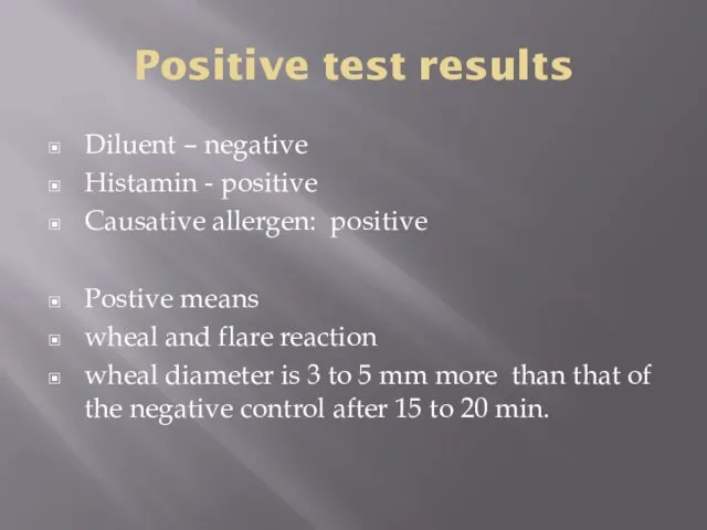 Positive test results Diluent – negative Histamin - positive Causative allergen: