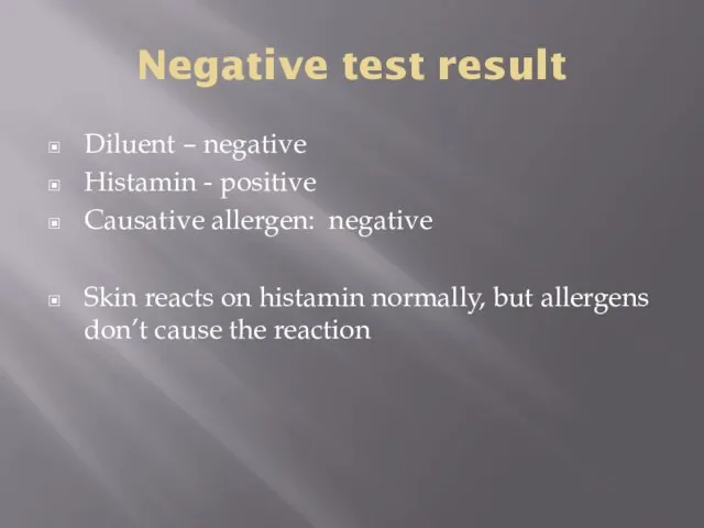 Negative test result Diluent – negative Histamin - positive Causative allergen: