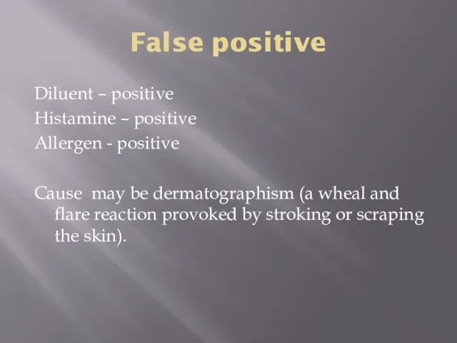 False positive Diluent – positive Histamine – positive Allergen - positive