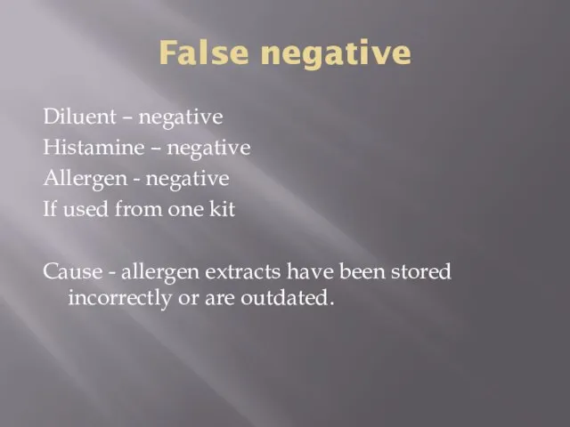 False negative Diluent – negative Histamine – negative Allergen - negative