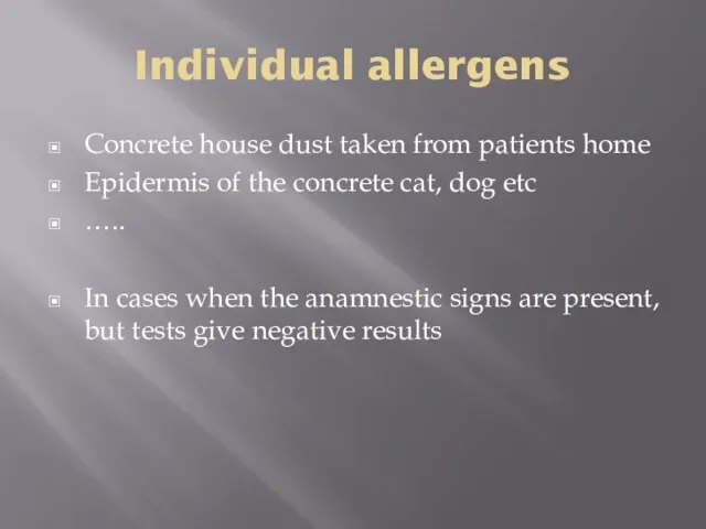 Individual allergens Concrete house dust taken from patients home Epidermis of