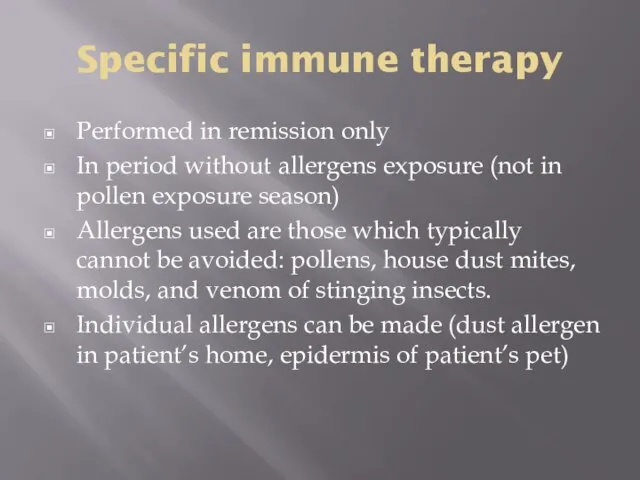 Specific immune therapy Performed in remission only In period without allergens