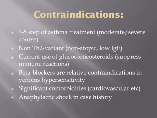 Contraindications: 3-5 step of asthma treatment (moderate/severe course) Non Th2-variant (non-atopic,
