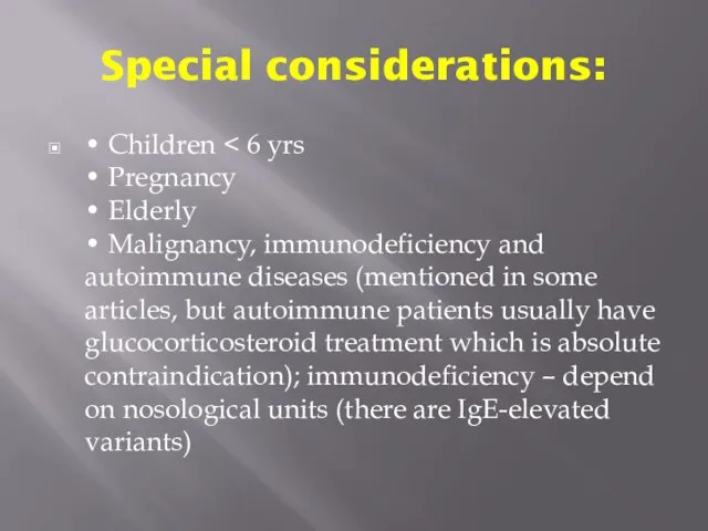 Special considerations: • Children