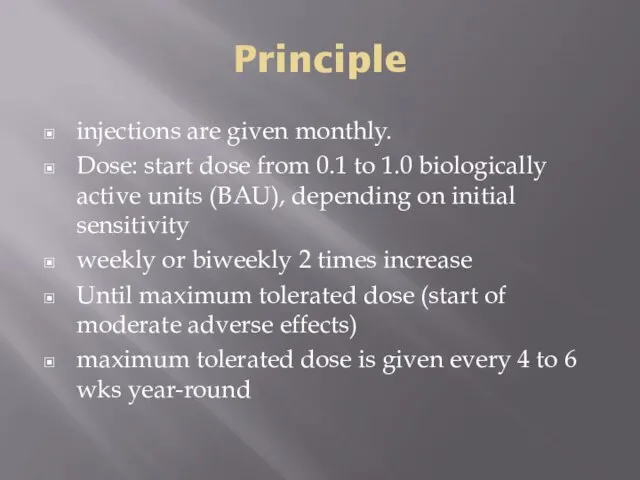 Principle injections are given monthly. Dose: start dose from 0.1 to