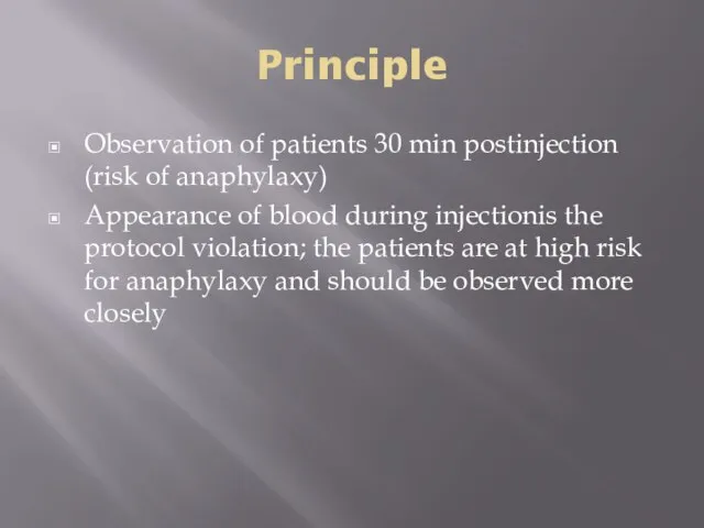 Principle Observation of patients 30 min postinjection (risk of anaphylaxy) Appearance