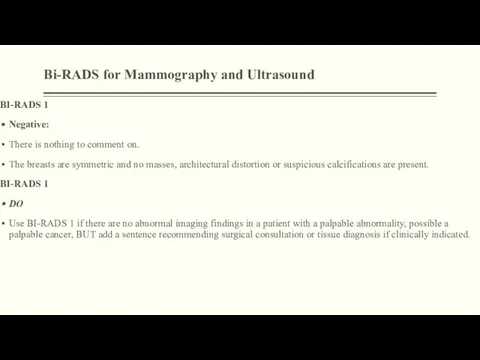 Bi-RADS for Mammography and Ultrasound BI-RADS 1 Negative: There is nothing