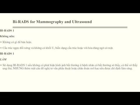 Bi-RADS for Mammography and Ultrasound BI-RADS 1 Không nên: Không có