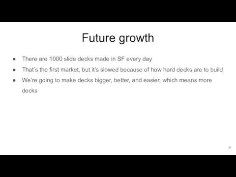 Future growth There are 1000 slide decks made in SF every