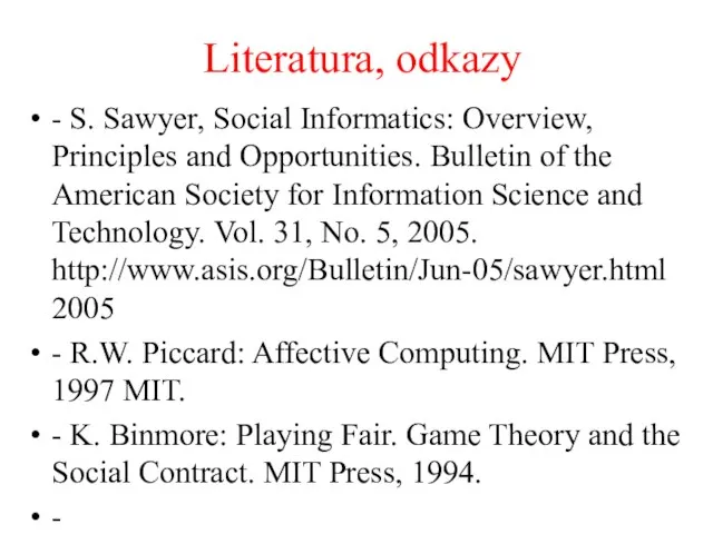 Literatura, odkazy - S. Sawyer, Social Informatics: Overview, Principles and Opportunities.