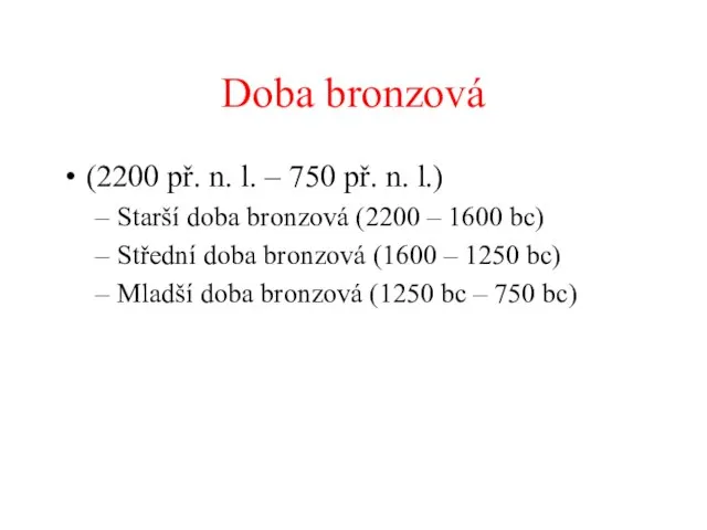 Doba bronzová (2200 př. n. l. ‒ 750 př. n. l.)