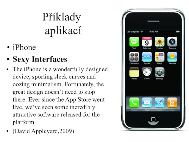 Příklady aplikací iPhone Sexy Interfaces The iPhone is a wonderfully designed