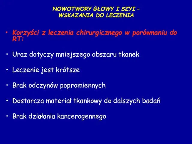 NOWOTWORY GŁOWY I SZYI – WSKAZANIA DO LECZENIA Korzyści z leczenia