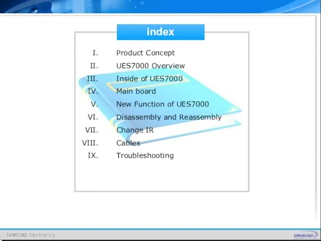 index Product Concept UES7000 Overview Inside of UES7000 Main board New