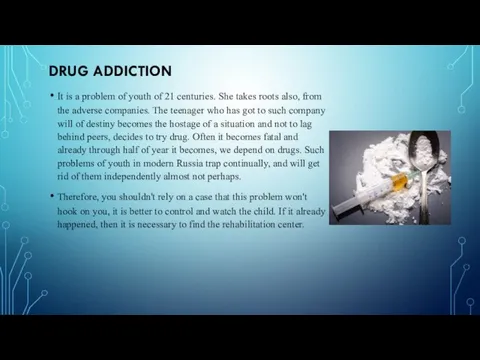 DRUG ADDICTION It is a problem of youth of 21 centuries.