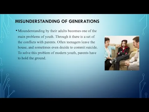 MISUNDERSTANDING OF GENERATIONS Misunderstanding by their adults becomes one of the