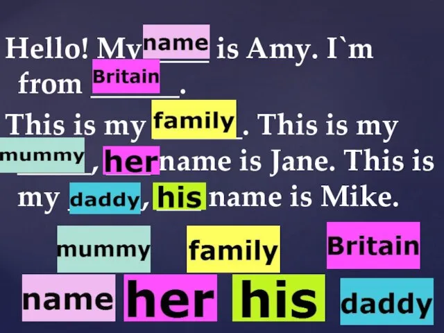 Hello! My ____ is Amy. I`m from ______. This is my