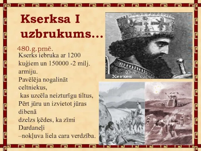 Kserksa I uzbrukums... 480.g.pmē. Kserks iebruka ar 1200 kuģiem un 150000