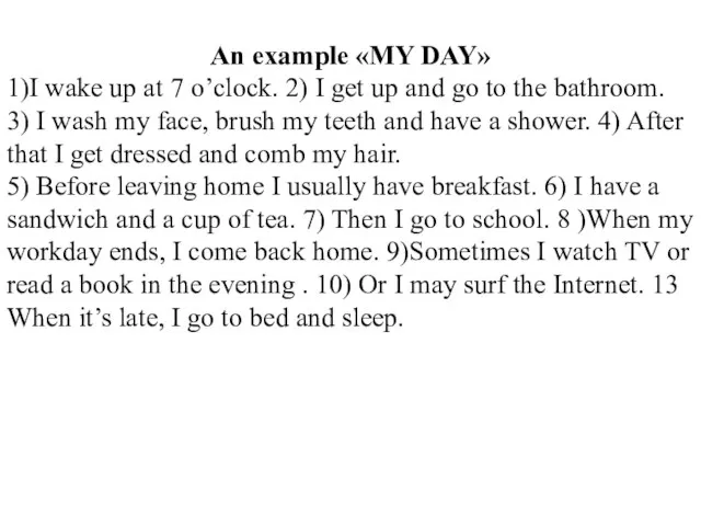 An example «MY DAY» 1)I wake up at 7 o’clock. 2)