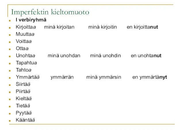 Imperfektin kieltomuoto I verbiryhmä Kirjoittaa minä kirjoitan minä kirjoitin en kirjoittanut