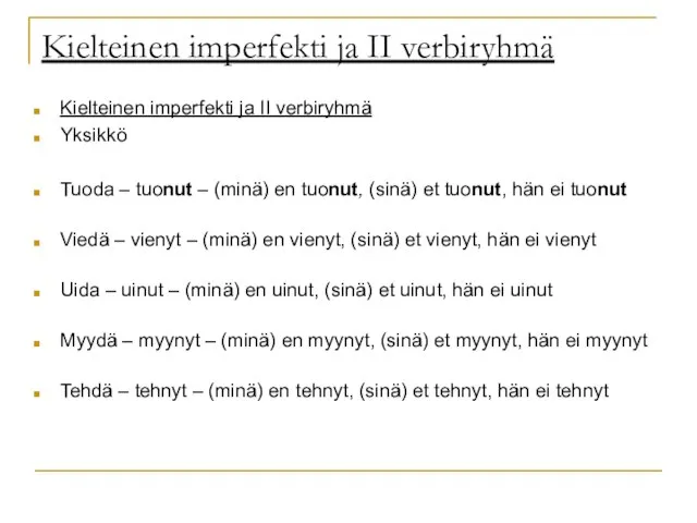 Kielteinen imperfekti ja II verbiryhmä Kielteinen imperfekti ja II verbiryhmä Yksikkö