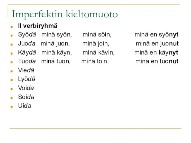 Imperfektin kieltomuoto II verbiryhmä Syödä minä syön, minä söin, minä en