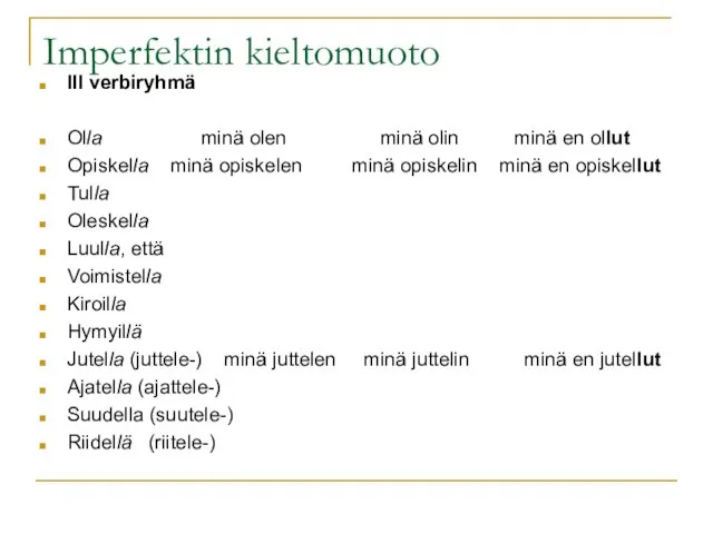 Imperfektin kieltomuoto III verbiryhmä Olla minä olen minä olin minä en