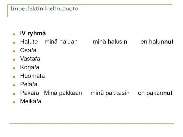 Imperfektin kieltomuoto IV ryhmä Haluta minä haluan minä halusin en halunnut