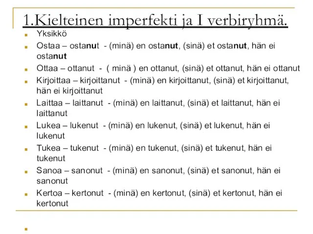 1.Kielteinen imperfekti ja I verbiryhmä. Yksikkö Ostaa – ostanut - (minä)