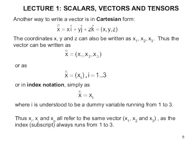 Another way to write a vector is in Cartesian form: The