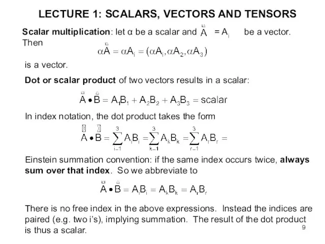 LECTURE 1: SCALARS, VECTORS AND TENSORS Scalar multiplication: let α be