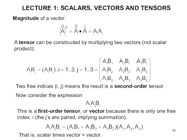 LECTURE 1: SCALARS, VECTORS AND TENSORS Magnitude of a vector: A