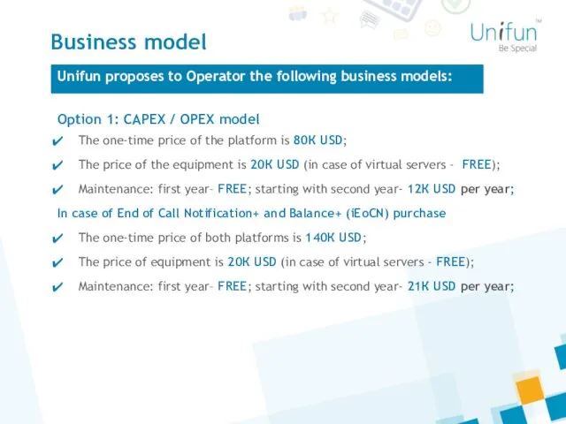 Business model Unifun proposes to Operator the following business models: Option