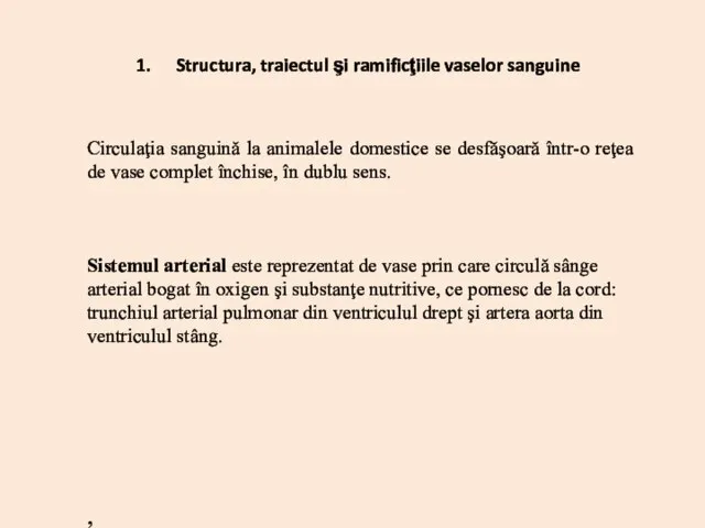 Circulaţia sanguină la animalele domestice se desfăşoară într-o reţea de vase