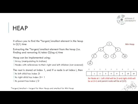 HEAP It allows you to find the *largest/smallest element in the