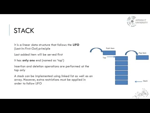 STACK It is a linear data structure that follows the LIFO
