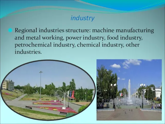 industry Regional industries structure: machine manufacturing and metal working, power industry,