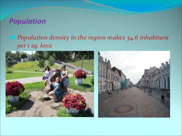 Population Population density in the region makes 34,6 inhabitant per 1 sq. kms