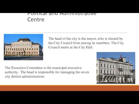 Political and Administrative Centre The head of the city is the