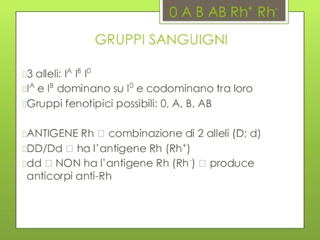 0 A B AB Rh+ Rh- GRUPPI SANGUIGNI 3 alleli: IA