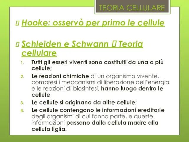 TEORIA CELLULARE Hooke: osservò per primo le cellule Schleiden e Schwann