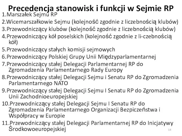 Precedencja stanowisk i funkcji w Sejmie RP 1.Marszałek Sejmu RP 2.Wicemarszałkowie