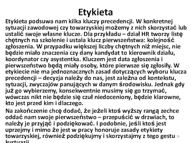 Etykieta Etykieta podsuwa nam kilka kluczy precedencji. W konkretnej sytuacji zawodowej