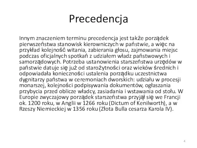 Precedencja Innym znaczeniem terminu precedencja jest także porządek pierwszeństwa stanowisk kierowniczych