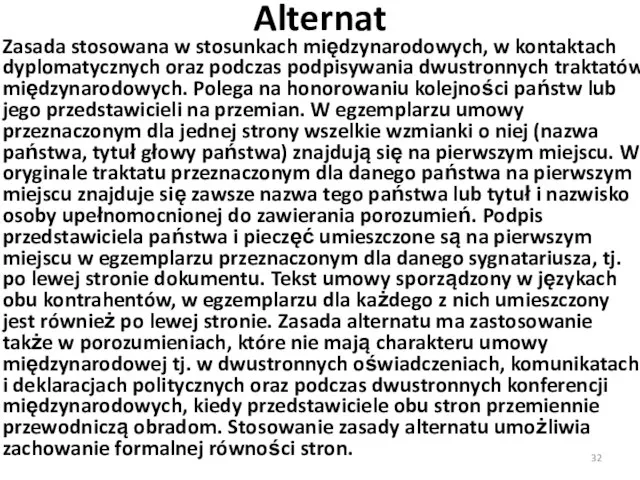 Alternat Zasada stosowana w stosunkach międzynarodowych, w kontaktach dyplomatycznych oraz podczas