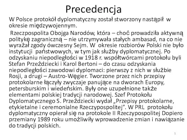 Precedencja W Polsce protokół dyplomatyczny został stworzony nastąpił w okresie międzywojennym.