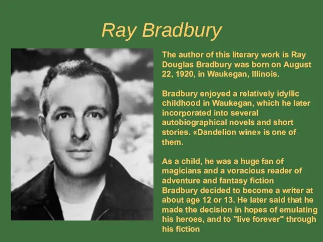 Ray Bradbury The author of this literary work is Ray Douglas