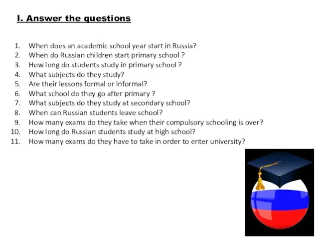 I. Answer the questions When does an academic school year start