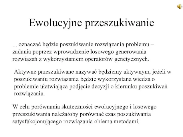 Ewolucyjne przeszukiwanie ... oznaczać będzie poszukiwanie rozwiązania problemu – zadania poprzez