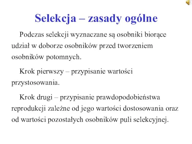 Selekcja – zasady ogólne Podczas selekcji wyznaczane są osobniki biorące udział